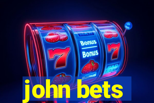 john bets